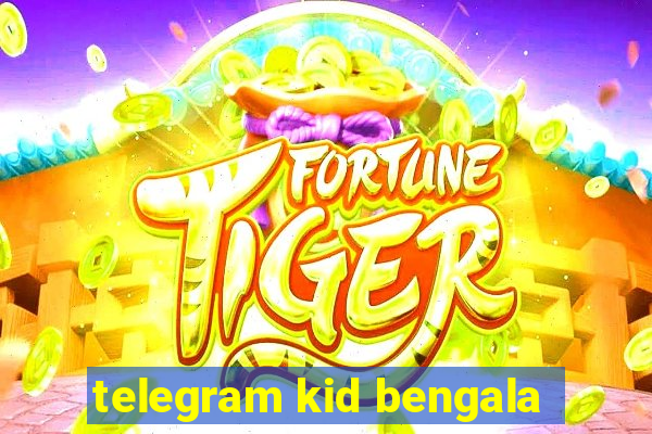 telegram kid bengala